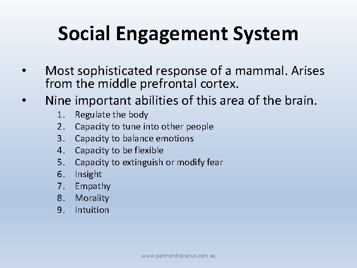 Social Engagement System • • Most sophisticated response of a mammal. Arises from the