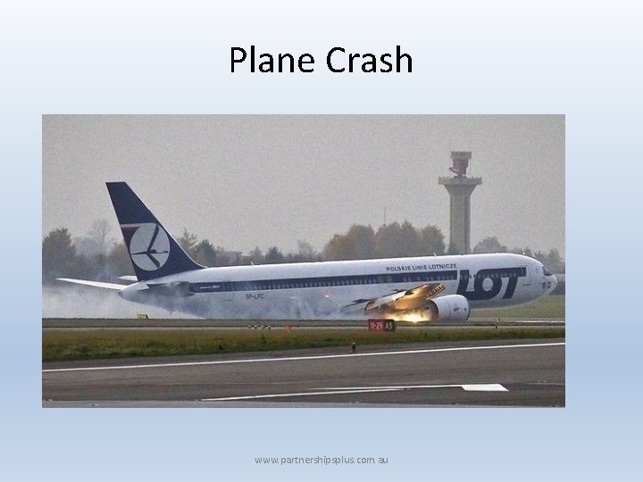 Plane Crash www. partnershipsplus. com. au 