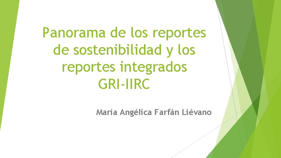 Panorama de los reportes de sostenibilidad y los reportes integrados GRI-IIRC María Angélica Farfán