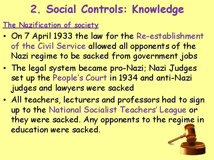 2. Social Controls: Knowledge The Nazification of society • On 7 April 1933 the