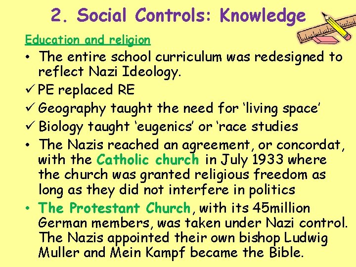 2. Social Controls: Knowledge Education and religion • The entire school curriculum was redesigned