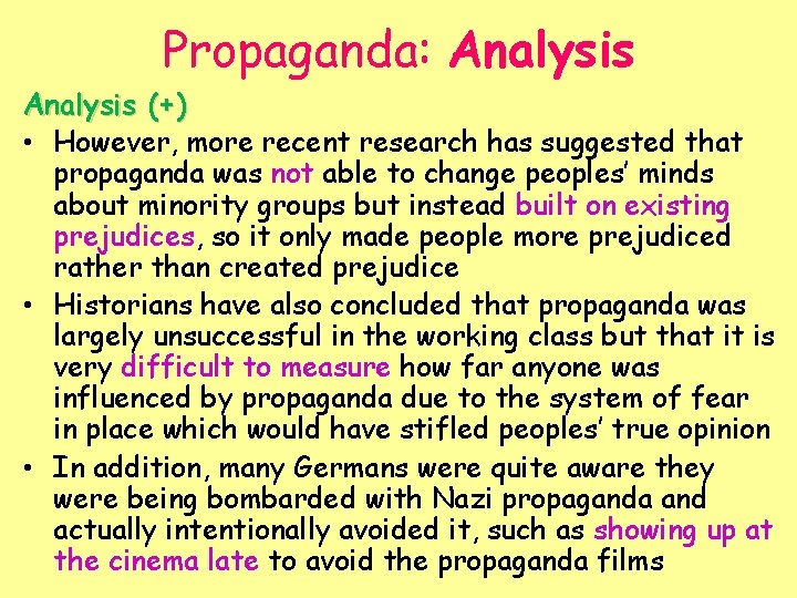 Propaganda: Analysis (+) • However, more recent research has suggested that propaganda was not