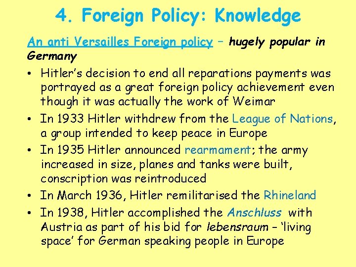 4. Foreign Policy: Knowledge An anti Versailles Foreign policy – hugely popular in Germany