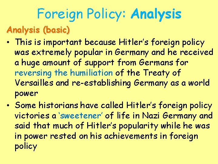 Foreign Policy: Analysis (basic) • This is important because Hitler’s foreign policy was extremely