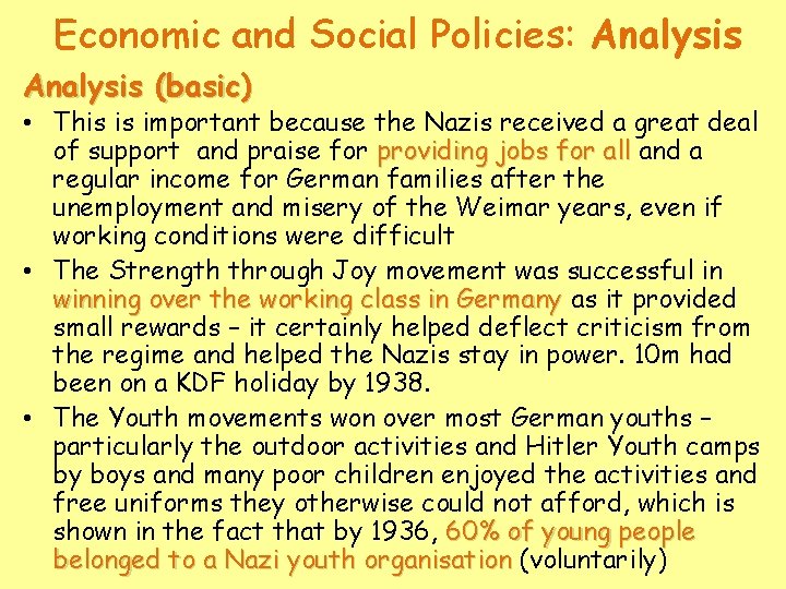 Economic and Social Policies: Analysis (basic) • This is important because the Nazis received