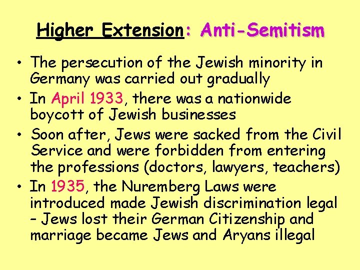 Higher Extension: Anti-Semitism • The persecution of the Jewish minority in Germany was carried