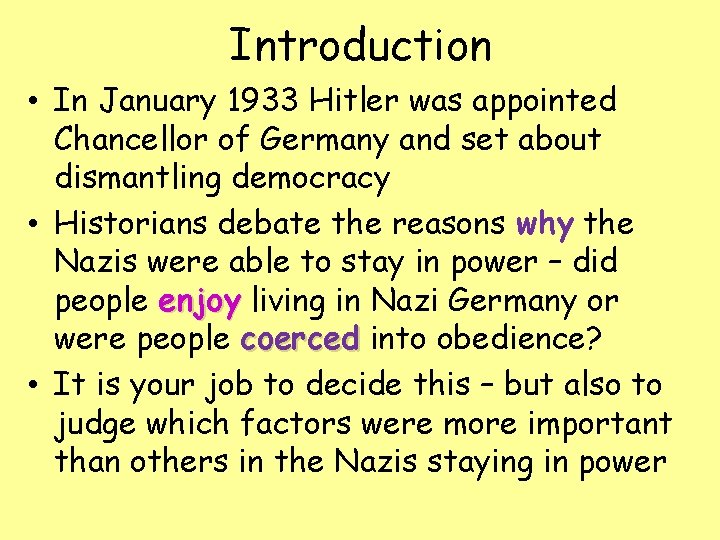 Introduction • In January 1933 Hitler was appointed Chancellor of Germany and set about
