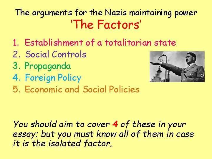 The arguments for the Nazis maintaining power ‘The Factors’ 1. 2. 3. 4. 5.