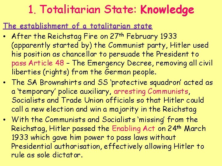 1. Totalitarian State: Knowledge The establishment of a totalitarian state • After the Reichstag