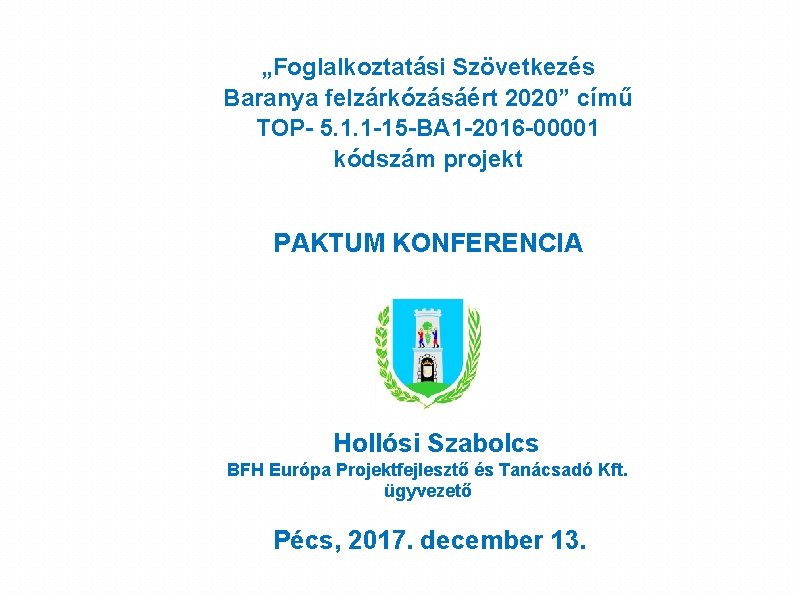 „Foglalkoztatási Szövetkezés Baranya felzárkózásáért 2020” című TOP- 5. 1. 1 -15 -BA 1 -2016