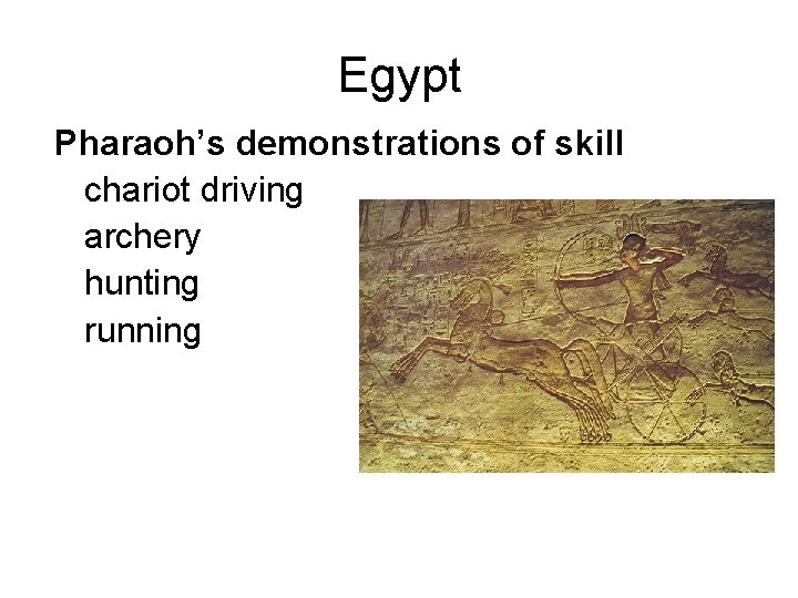 Egypt Pharaoh’s demonstrations of skill chariot driving archery hunting running Egypt Pharaoh’s demonstrations of skill chariot driving archery hunting running
