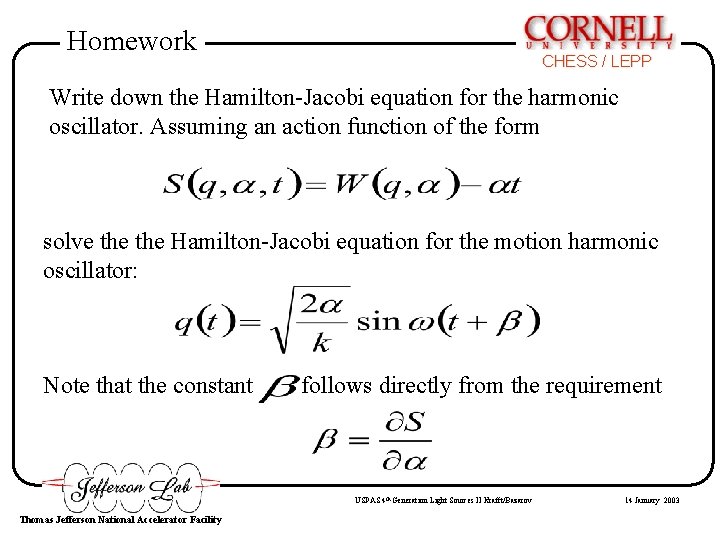 Homework CHESS / LEPP Write down the Hamilton-Jacobi equation for the harmonic oscillator. Assuming Homework CHESS / LEPP Write down the Hamilton-Jacobi equation for the harmonic oscillator. Assuming