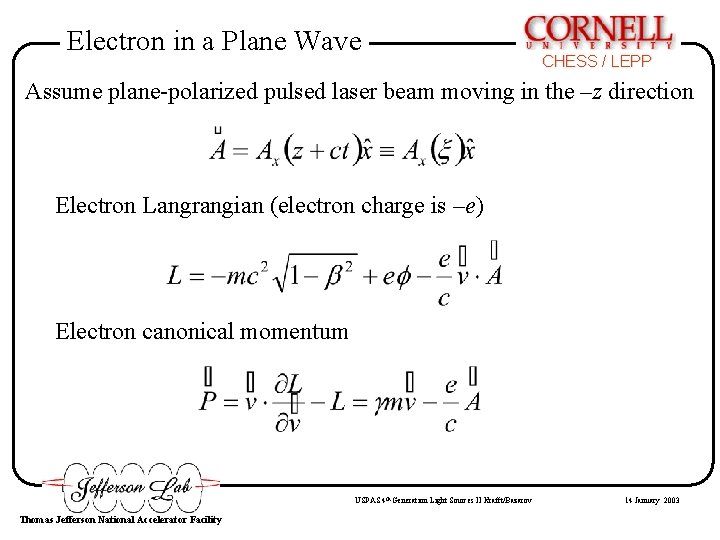 Electron in a Plane Wave CHESS / LEPP Assume plane-polarized pulsed laser beam moving Electron in a Plane Wave CHESS / LEPP Assume plane-polarized pulsed laser beam moving