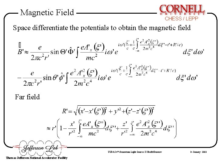 Magnetic Field CHESS / LEPP Space differentiate the potentials to obtain the magnetic field Magnetic Field CHESS / LEPP Space differentiate the potentials to obtain the magnetic field