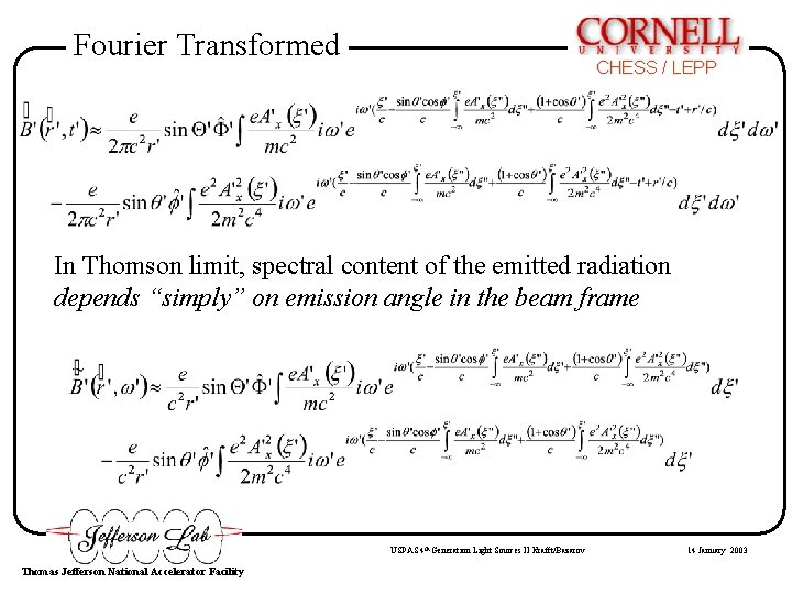 Fourier Transformed CHESS / LEPP In Thomson limit, spectral content of the emitted radiation Fourier Transformed CHESS / LEPP In Thomson limit, spectral content of the emitted radiation