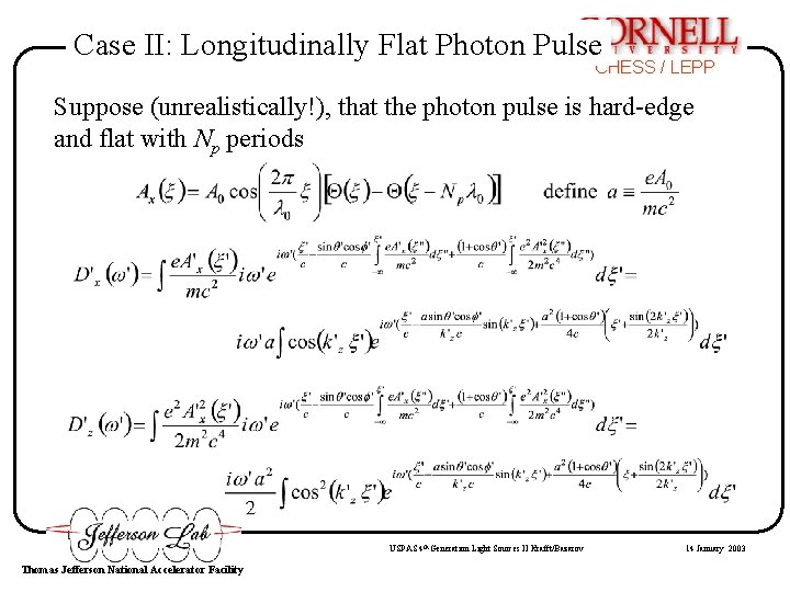 Case II: Longitudinally Flat Photon Pulse CHESS / LEPP Suppose (unrealistically!), that the photon Case II: Longitudinally Flat Photon Pulse CHESS / LEPP Suppose (unrealistically!), that the photon