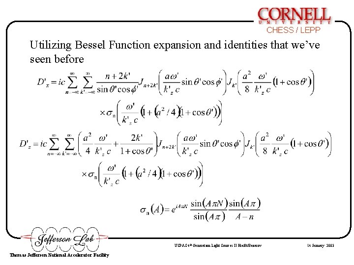 CHESS / LEPP Utilizing Bessel Function expansion and identities that we’ve seen before USPAS CHESS / LEPP Utilizing Bessel Function expansion and identities that we’ve seen before USPAS