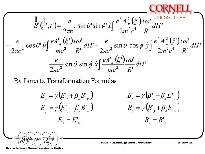 CHESS / LEPP By Lorentz Transformation Formulas USPAS 4 th Generation Light Sources II CHESS / LEPP By Lorentz Transformation Formulas USPAS 4 th Generation Light Sources II