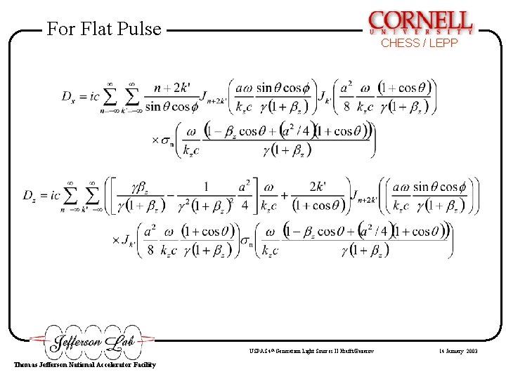 For Flat Pulse CHESS / LEPP USPAS 4 th Generation Light Sources II Krafft/Bazarov For Flat Pulse CHESS / LEPP USPAS 4 th Generation Light Sources II Krafft/Bazarov