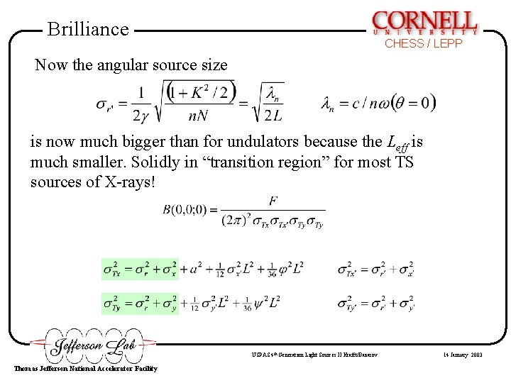 Brilliance CHESS / LEPP Now the angular source size is now much bigger than Brilliance CHESS / LEPP Now the angular source size is now much bigger than