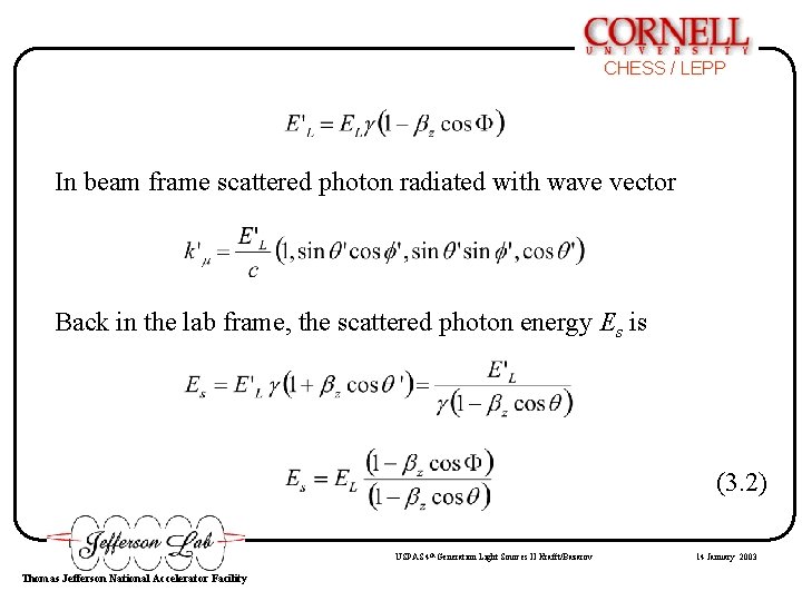 CHESS / LEPP In beam frame scattered photon radiated with wave vector Back in CHESS / LEPP In beam frame scattered photon radiated with wave vector Back in