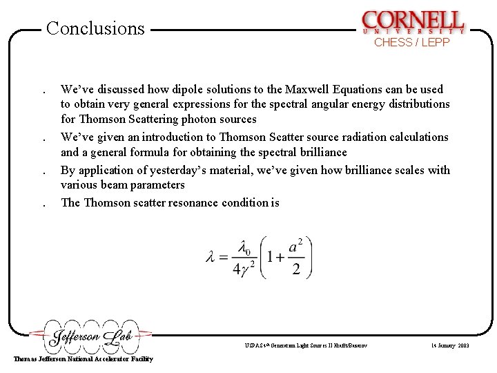 Conclusions. . CHESS / LEPP We’ve discussed how dipole solutions to the Maxwell Equations Conclusions. . CHESS / LEPP We’ve discussed how dipole solutions to the Maxwell Equations