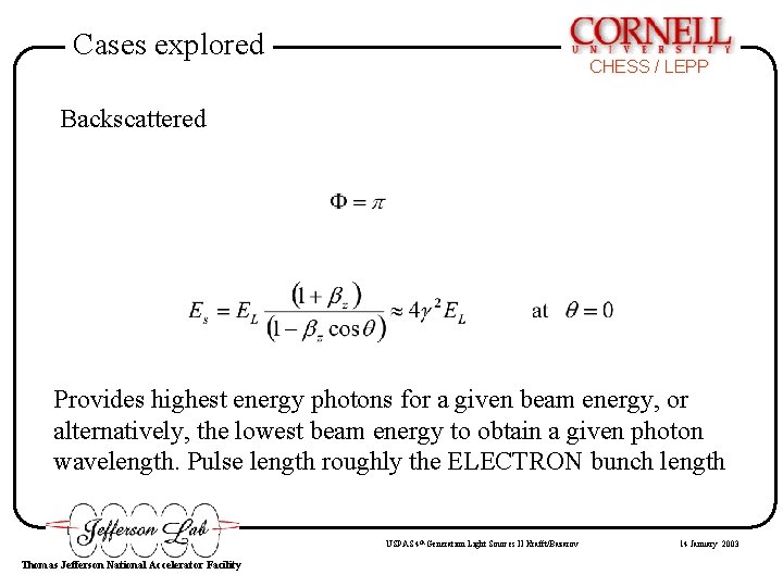 Cases explored CHESS / LEPP Backscattered Provides highest energy photons for a given beam Cases explored CHESS / LEPP Backscattered Provides highest energy photons for a given beam