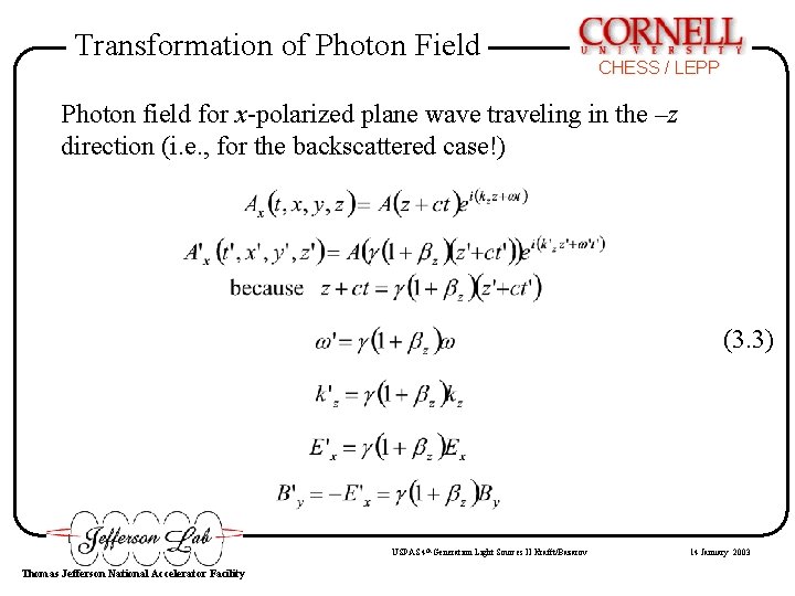 Transformation of Photon Field CHESS / LEPP Photon field for x-polarized plane wave traveling Transformation of Photon Field CHESS / LEPP Photon field for x-polarized plane wave traveling