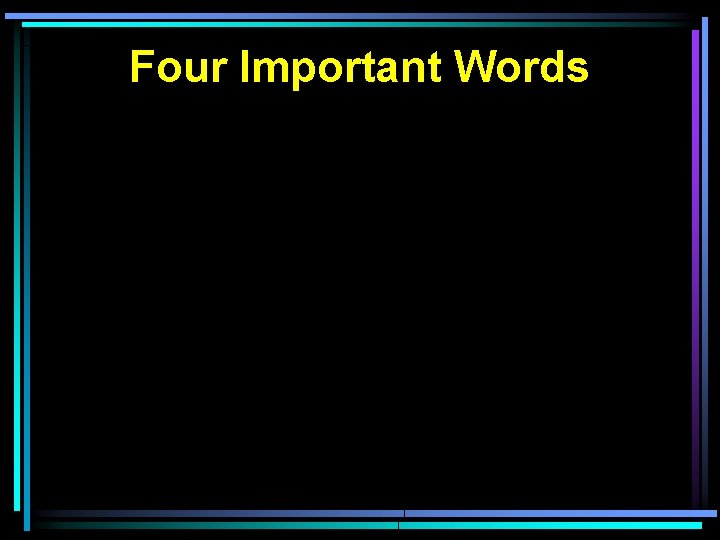 Four Important Words 