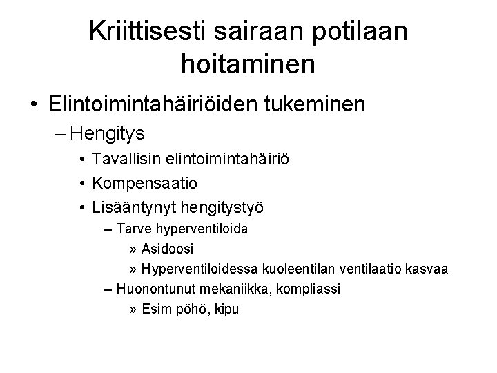 Kriittisesti sairaan potilaan hoitaminen • Elintoimintahäiriöiden tukeminen – Hengitys • Tavallisin elintoimintahäiriö • Kompensaatio