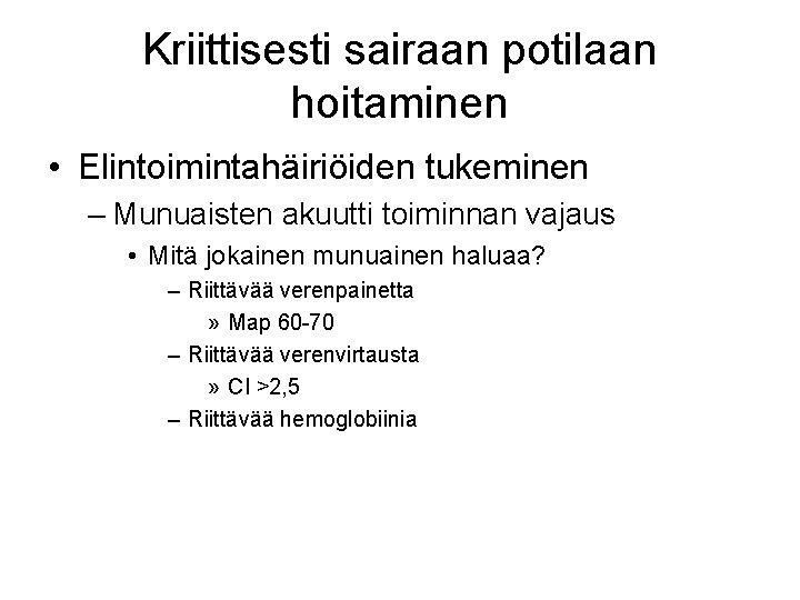 Kriittisesti sairaan potilaan hoitaminen • Elintoimintahäiriöiden tukeminen – Munuaisten akuutti toiminnan vajaus • Mitä