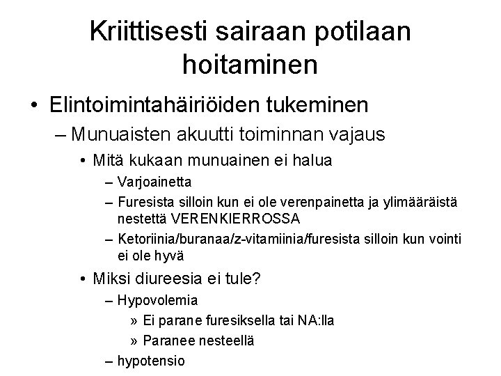 Kriittisesti sairaan potilaan hoitaminen • Elintoimintahäiriöiden tukeminen – Munuaisten akuutti toiminnan vajaus • Mitä