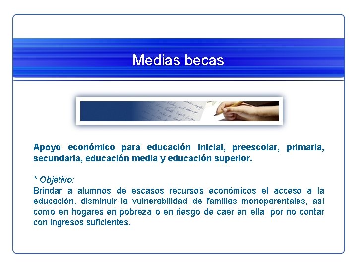 Medias becas Apoyo económico para educación inicial, preescolar, primaria, secundaria, educación media y educación Medias becas Apoyo económico para educación inicial, preescolar, primaria, secundaria, educación media y educación