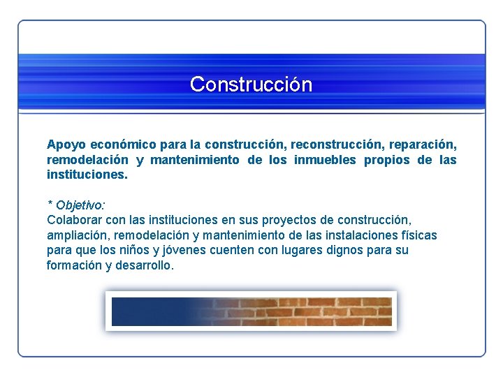 Construcción Apoyo económico para la construcción, reparación, remodelación y mantenimiento de los inmuebles propios Construcción Apoyo económico para la construcción, reparación, remodelación y mantenimiento de los inmuebles propios