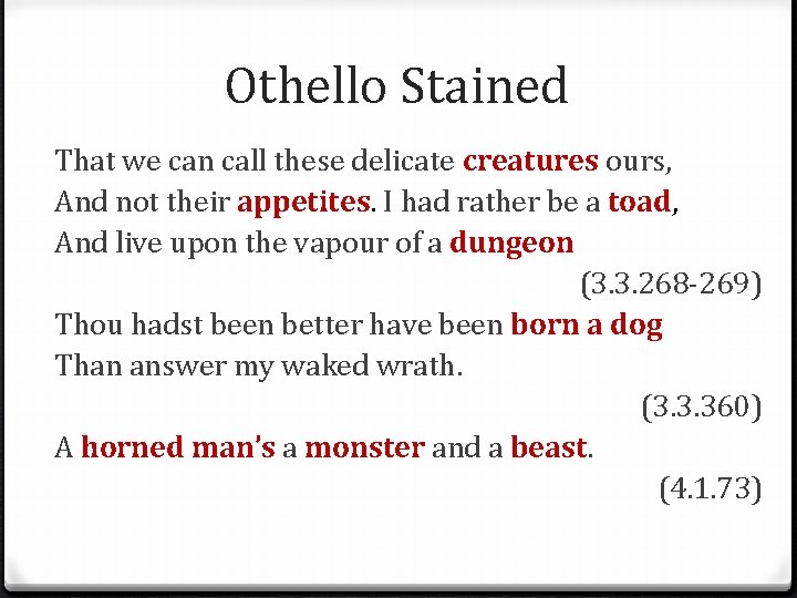 Othello Stained That we can call these delicate creatures ours, And not their appetites.