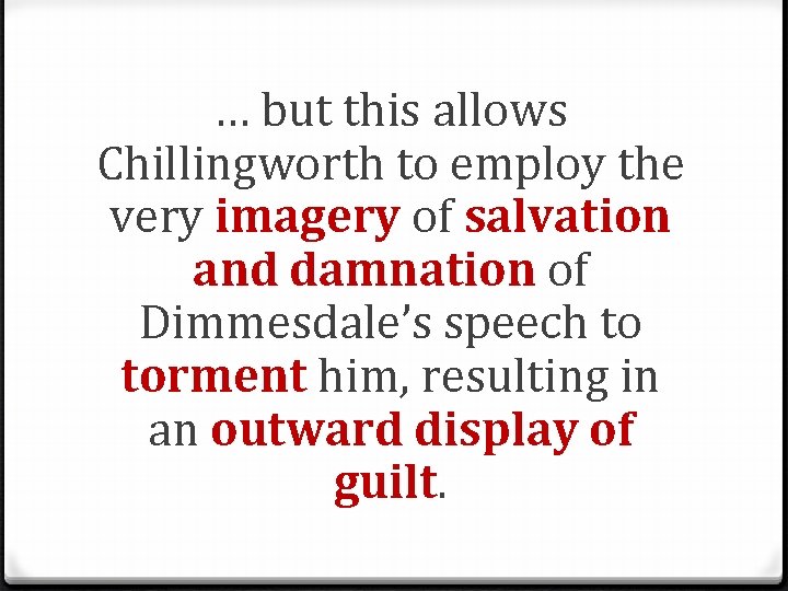 … but this allows Chillingworth to employ the very imagery of salvation and damnation