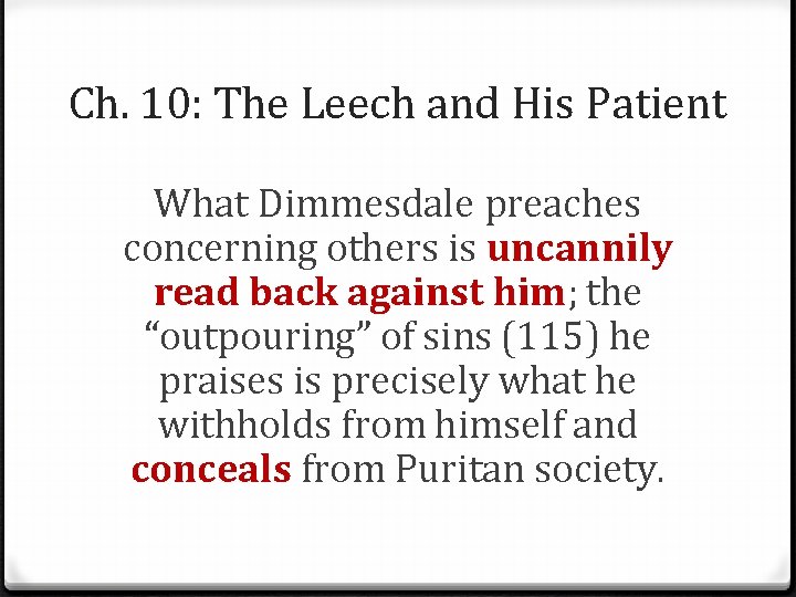 Ch. 10: The Leech and His Patient What Dimmesdale preaches concerning others is uncannily