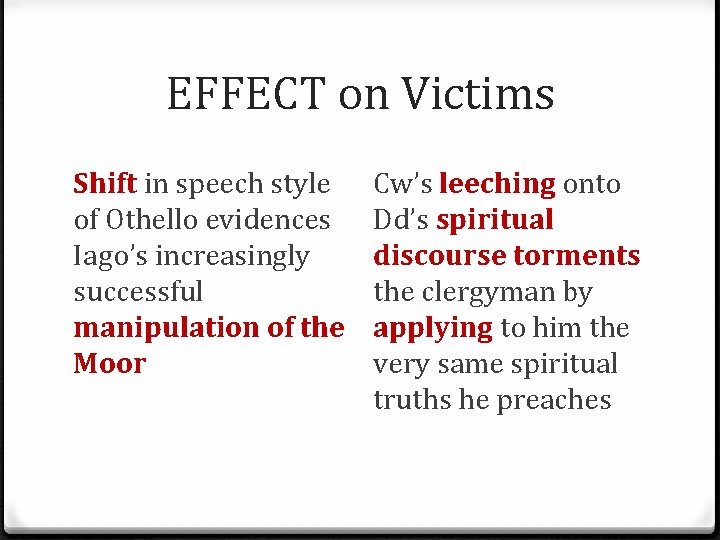 EFFECT on Victims Shift in speech style of Othello evidences Iago’s increasingly successful manipulation