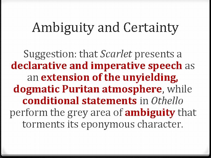 Ambiguity and Certainty Suggestion: that Scarlet presents a declarative and imperative speech as an