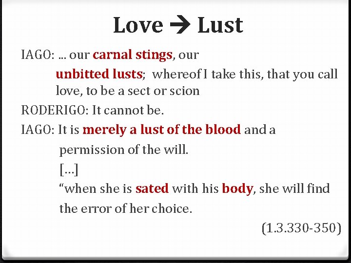 Love Lust IAGO: . . . our carnal stings, our unbitted lusts; whereof I