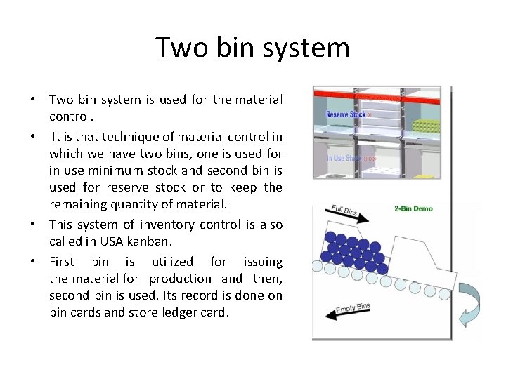 Two bin system • Two bin system is used for the material control. •