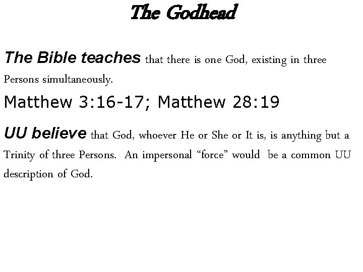 The Godhead The Bible teaches that there is one God, existing in three Persons