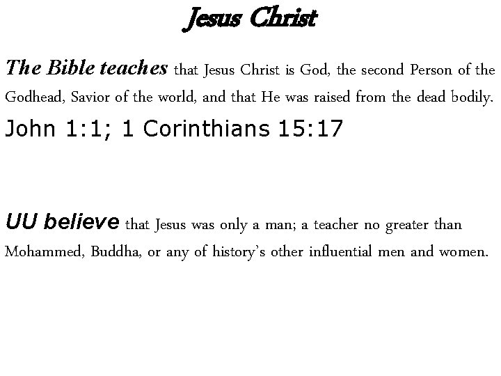 Jesus Christ The Bible teaches that Jesus Christ is God, the second Person of