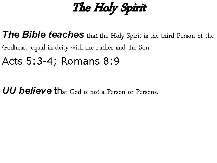 The Holy Spirit The Bible teaches that the Holy Spirit is the third Person