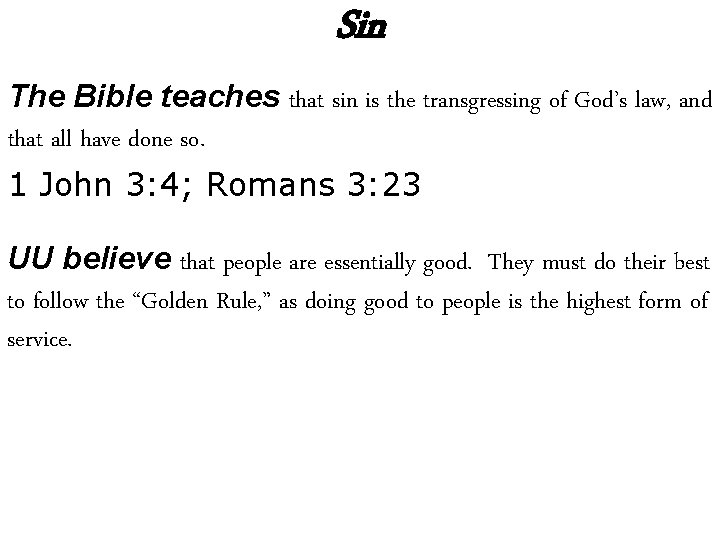 Sin The Bible teaches that sin is the transgressing of God’s law, and that