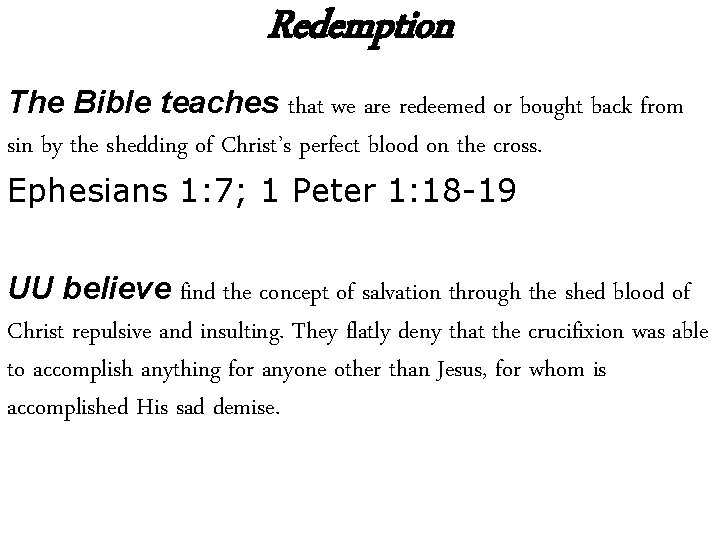Redemption The Bible teaches that we are redeemed or bought back from sin by