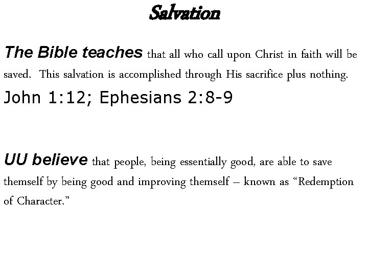 Salvation The Bible teaches that all who call upon Christ in faith will be