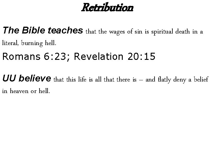 Retribution The Bible teaches that the wages of sin is spiritual death in a