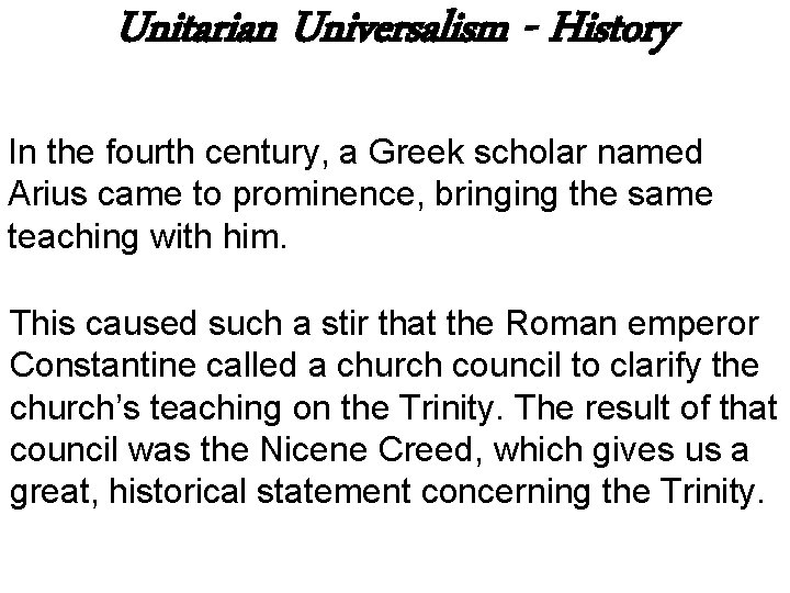 Unitarian Universalism - History In the fourth century, a Greek scholar named Arius came