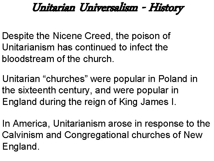 Unitarian Universalism - History Despite the Nicene Creed, the poison of Unitarianism has continued